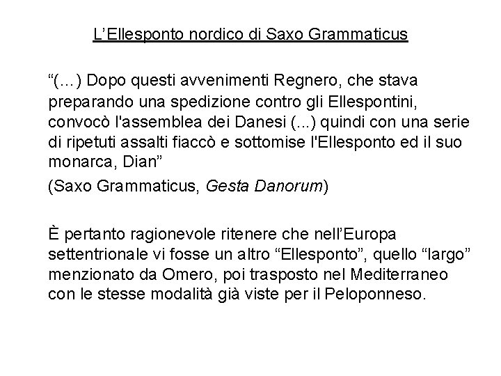 L’Ellesponto nordico di Saxo Grammaticus “(…) Dopo questi avvenimenti Regnero, che stava preparando una