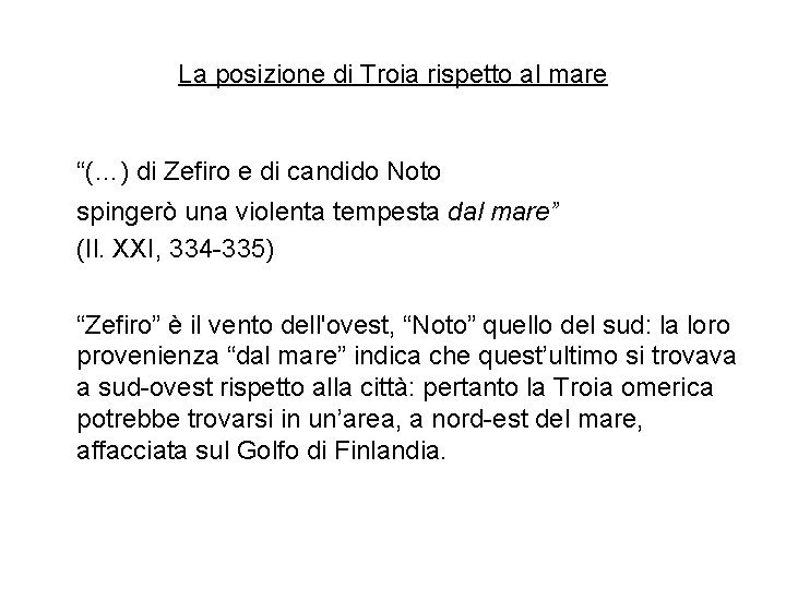 La posizione di Troia rispetto al mare “(…) di Zefiro e di candido Noto