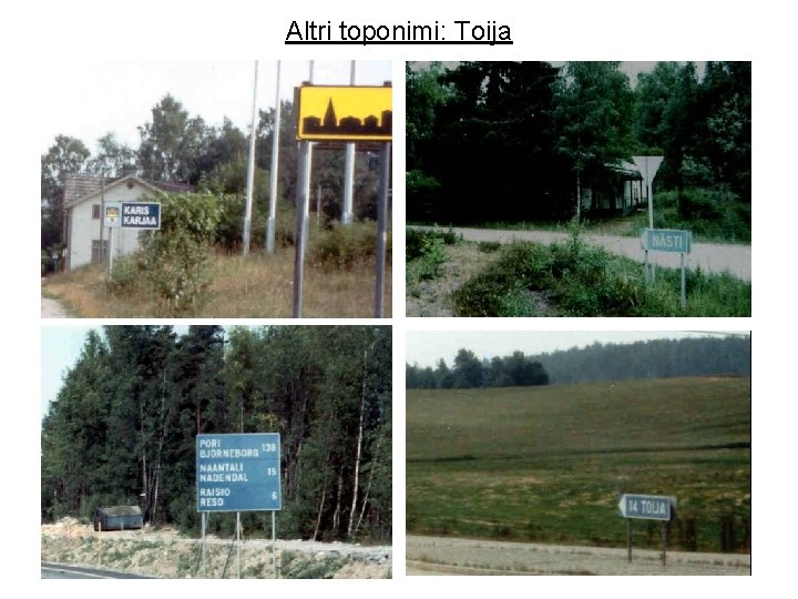 Altri toponimi: Toija 