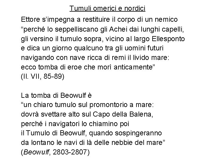 Tumuli omerici e nordici Ettore s’impegna a restituire il corpo di un nemico “perché