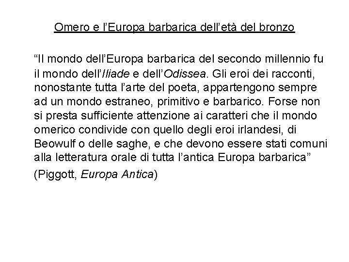 Omero e l’Europa barbarica dell’età del bronzo “Il mondo dell’Europa barbarica del secondo millennio