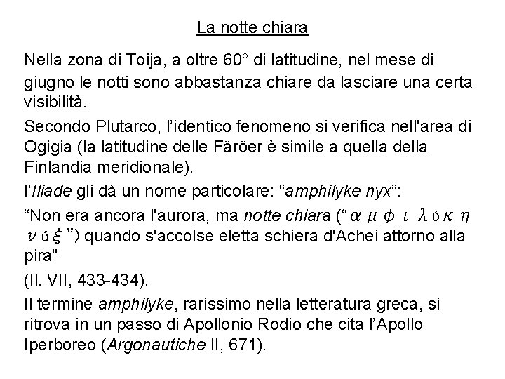 La notte chiara Nella zona di Toija, a oltre 60° di latitudine, nel mese