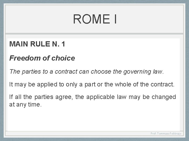 ROME I MAIN RULE N. 1 Freedom of choice The parties to a contract