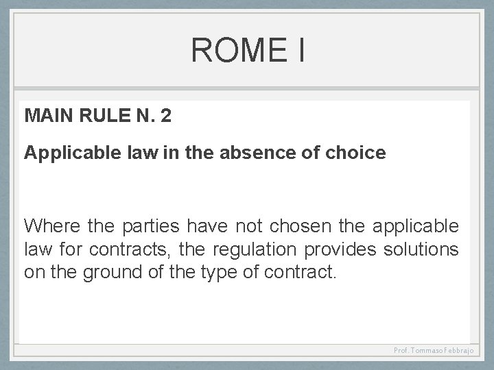 ROME I MAIN RULE N. 2 Applicable law in the absence of choice Where