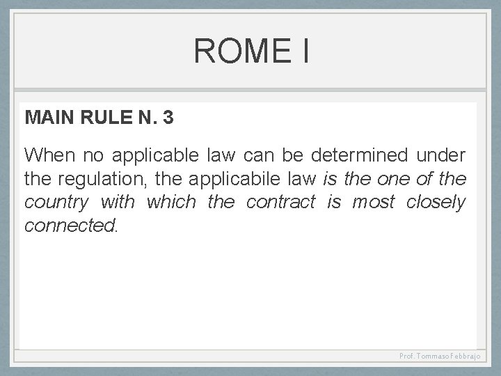 ROME I MAIN RULE N. 3 When no applicable law can be determined under