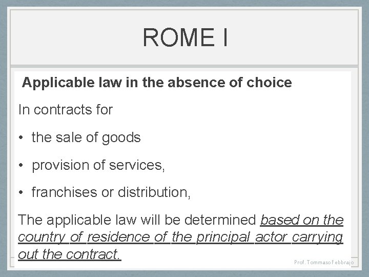 ROME I Applicable law in the absence of choice In contracts for • the