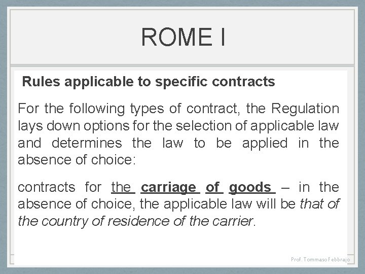 ROME I Rules applicable to specific contracts For the following types of contract, the