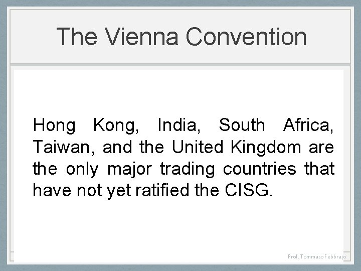 The Vienna Convention Hong Kong, India, South Africa, Taiwan, and the United Kingdom are