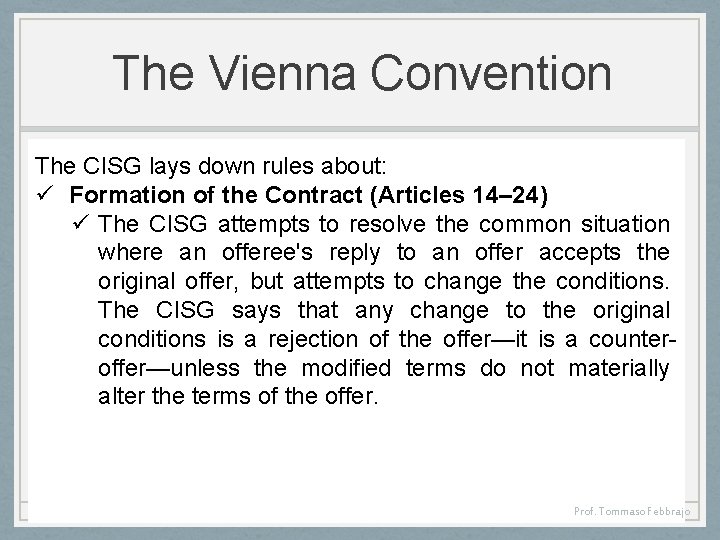 The Vienna Convention The CISG lays down rules about: ü Formation of the Contract
