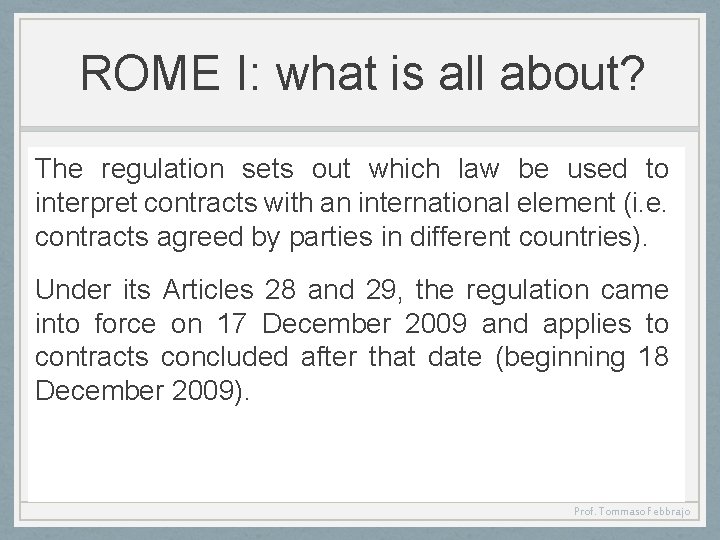 ROME I: what is all about? The regulation sets out which law be used