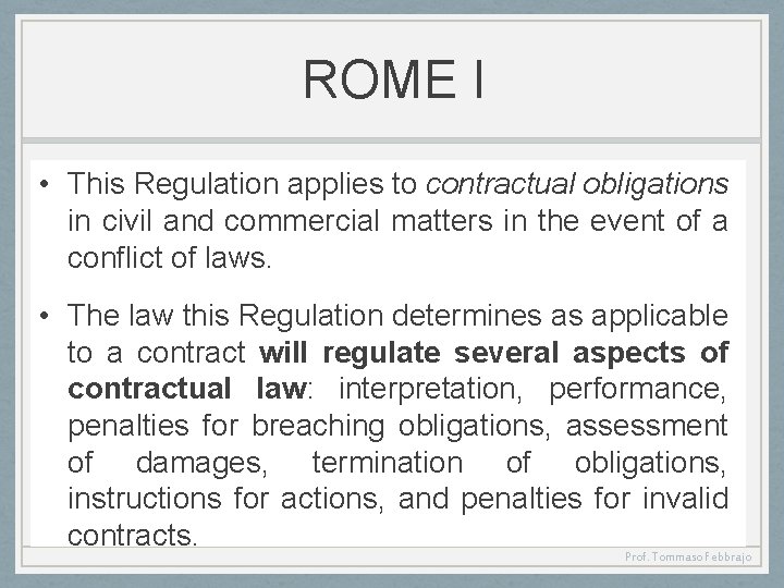 ROME I • This Regulation applies to contractual obligations in civil and commercial matters
