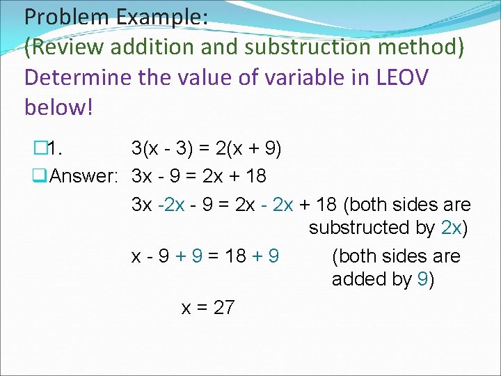 Problem Example: (Review addition and substruction method) Determine the value of variable in LEOV