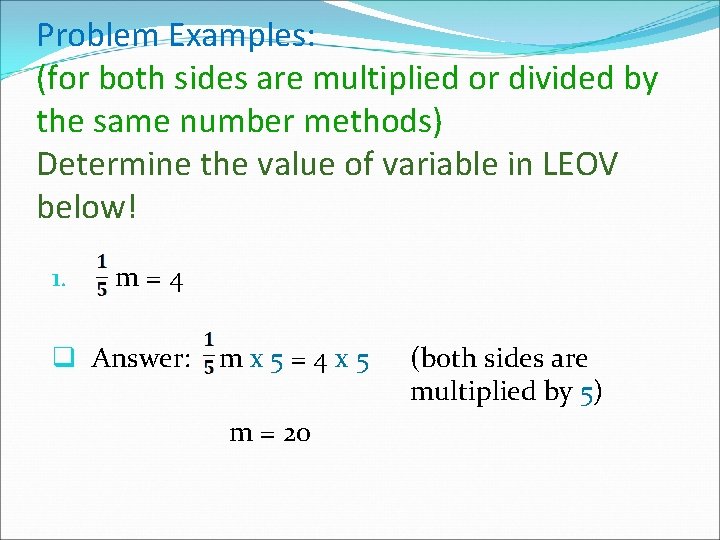Problem Examples: (for both sides are multiplied or divided by the same number methods)