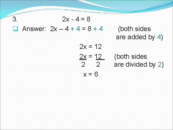 3. 2 x - 4 = 8 q Answer: 2 x – 4 +