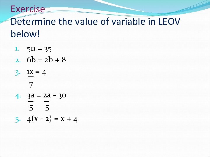Exercise Determine the value of variable in LEOV below! 1. 5 n = 35