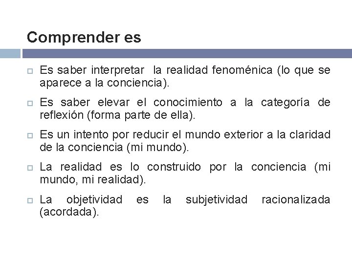 Comprender es Es saber interpretar la realidad fenoménica (lo que se aparece a la