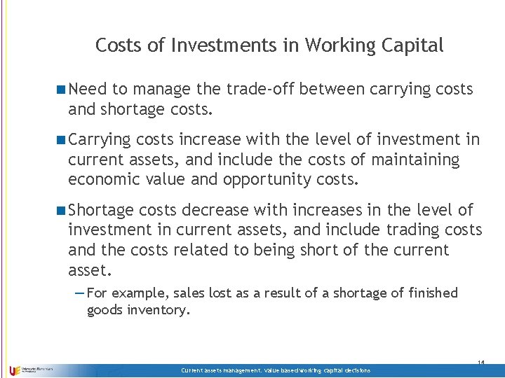 Costs of Investments in Working Capital n Need to manage the trade-off between carrying