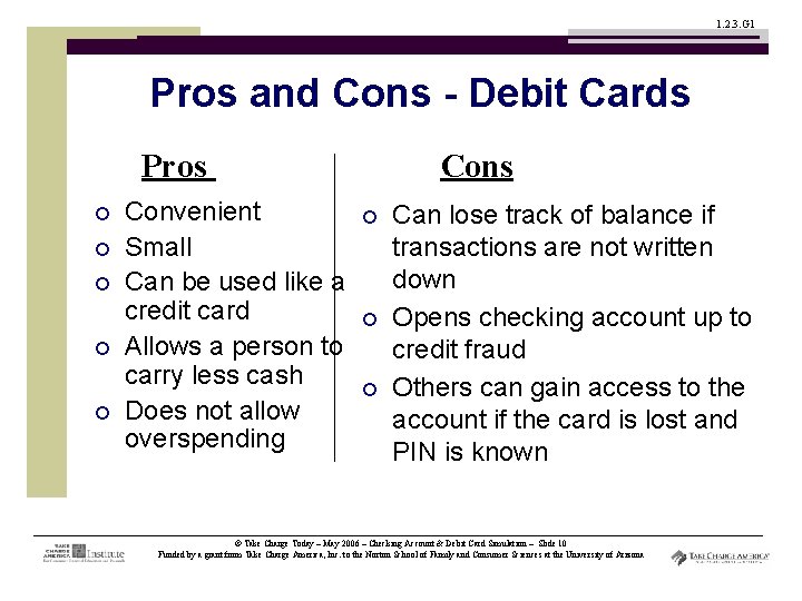 1. 2. 3. G 1 Pros and Cons - Debit Cards Pros ¡ ¡