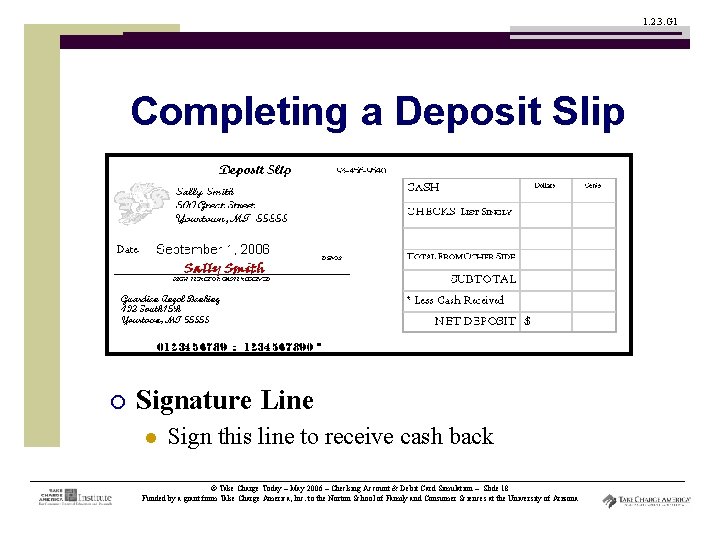 1. 2. 3. G 1 Completing a Deposit Slip ¡ Signature Line l Sign