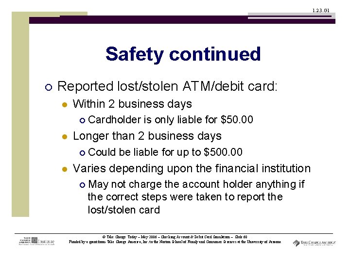 1. 2. 3. G 1 Safety continued ¡ Reported lost/stolen ATM/debit card: l Within