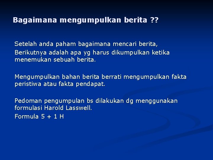 Bagaimana mengumpulkan berita ? ? Setelah anda paham bagaimana mencari berita, Berikutnya adalah apa