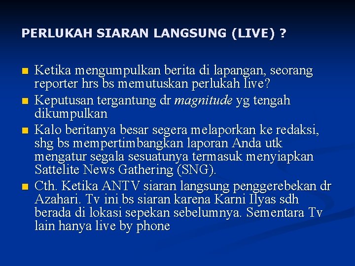 PERLUKAH SIARAN LANGSUNG (LIVE) ? n n Ketika mengumpulkan berita di lapangan, seorang reporter