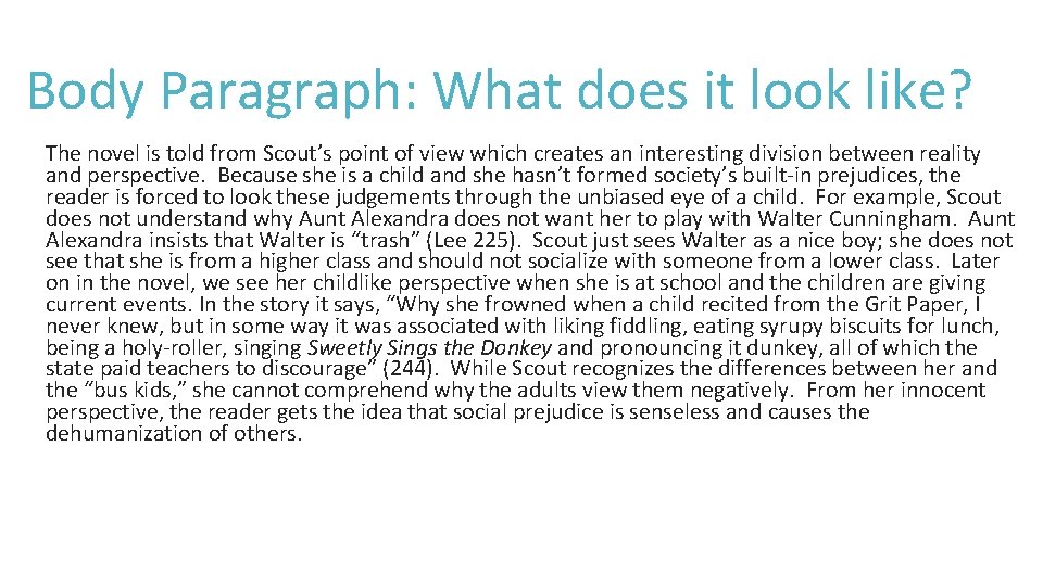 Body Paragraph: What does it look like? The novel is told from Scout’s point