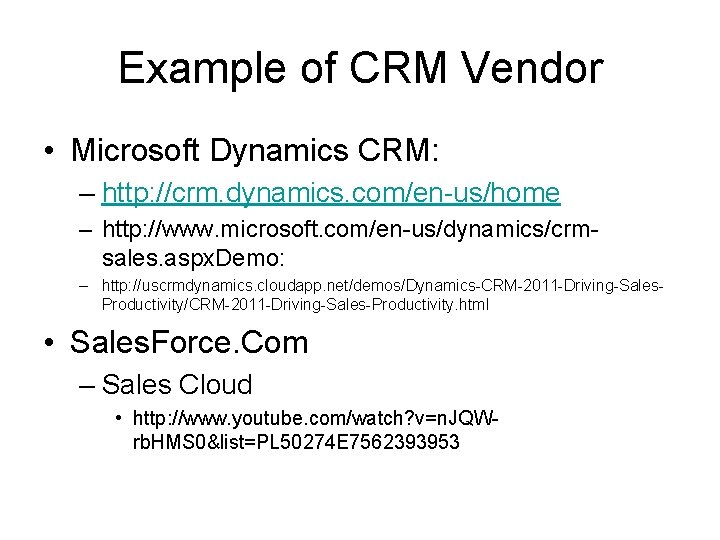 Example of CRM Vendor • Microsoft Dynamics CRM: – http: //crm. dynamics. com/en-us/home –