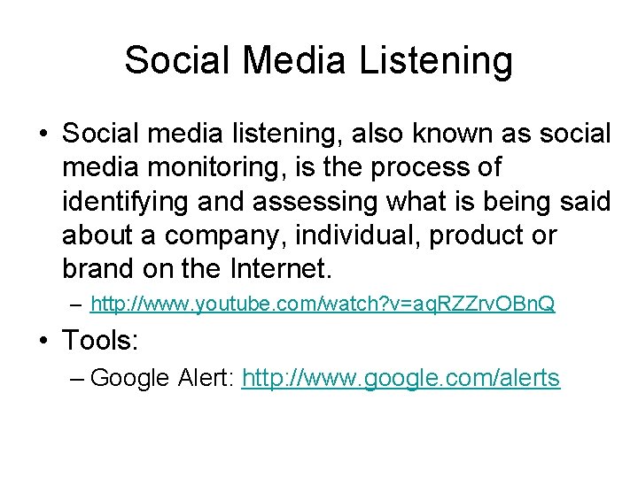 Social Media Listening • Social media listening, also known as social media monitoring, is