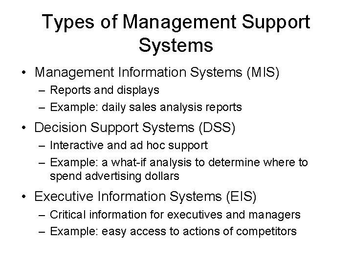 Types of Management Support Systems • Management Information Systems (MIS) – Reports and displays