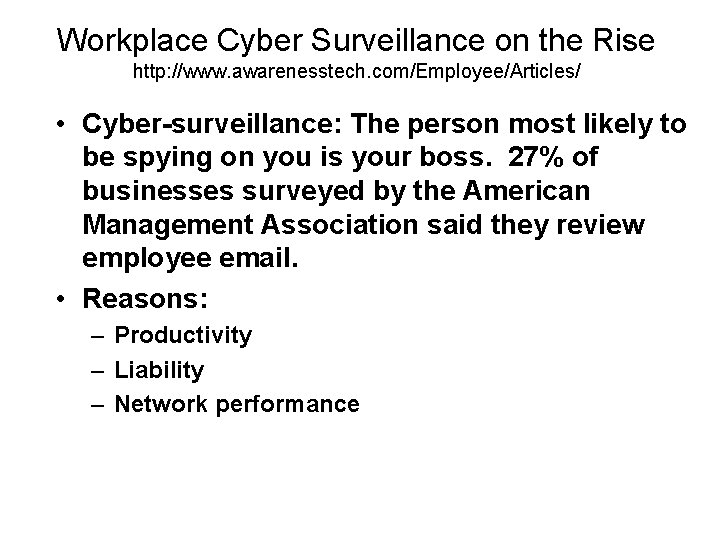 Workplace Cyber Surveillance on the Rise http: //www. awarenesstech. com/Employee/Articles/ • Cyber-surveillance: The person