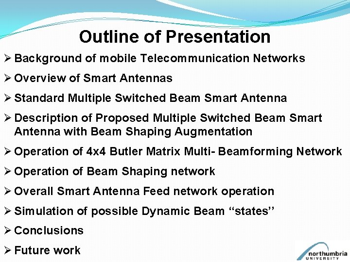 Outline of Presentation Ø Background of mobile Telecommunication Networks Ø Overview of Smart Antennas