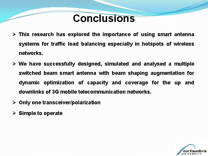Conclusions Ø This research has explored the importance of using smart antenna systems for
