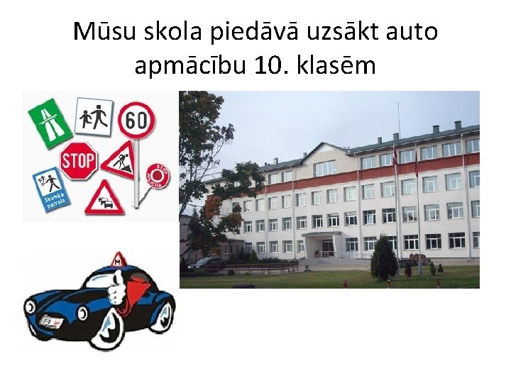 Mūsu skola piedāvā uzsākt auto apmācību 10. klasēm 