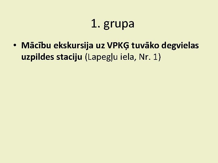 1. grupa • Mācību ekskursija uz VPKĢ tuvāko degvielas uzpildes staciju (Lapegļu iela, Nr.