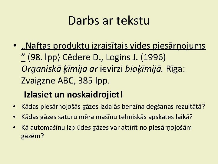 Darbs ar tekstu • „Naftas produktu izraisītais vides piesārņojums ” (98. lpp) Cēdere D.