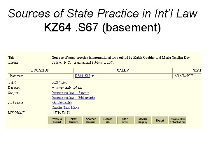 Sources of State Practice in Int’l Law KZ 64. S 67 (basement) 