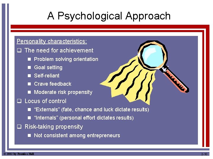 A Psychological Approach Personality characteristics: q The need for achievement n Problem solving orientation