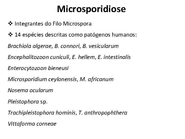 Microsporidiose v Integrantes do Filo Microspora v 14 espécies descritas como patógenos humanos: Brachiola