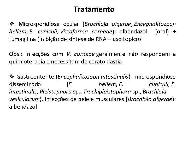 Tratamento v Microsporidiose ocular (Brachiola algerae, Encephalitozoon hellem, E. cuniculi, Vittaforma corneae): albendazol (oral)