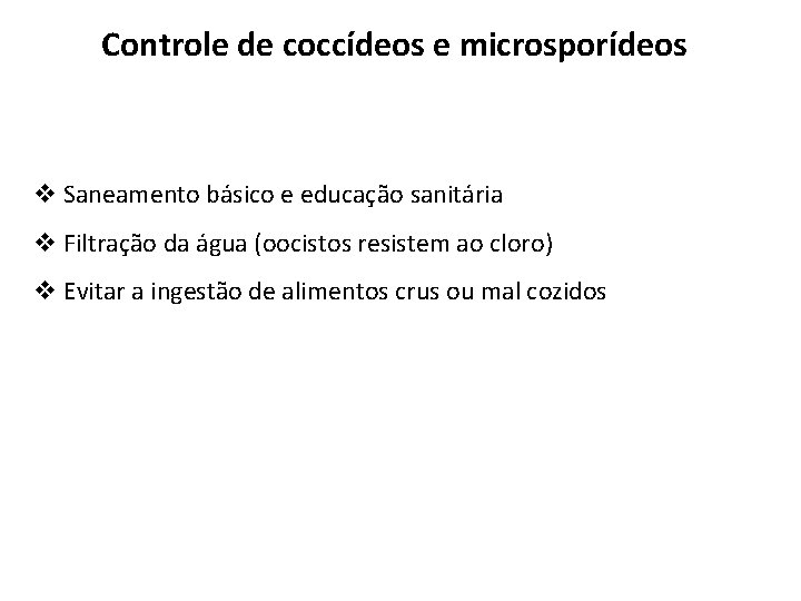 Controle de coccídeos e microsporídeos v Saneamento básico e educação sanitária v Filtração da