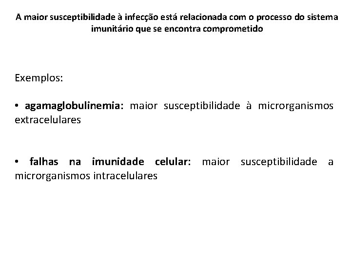 A maior susceptibilidade à infecção está relacionada com o processo do sistema imunitário que