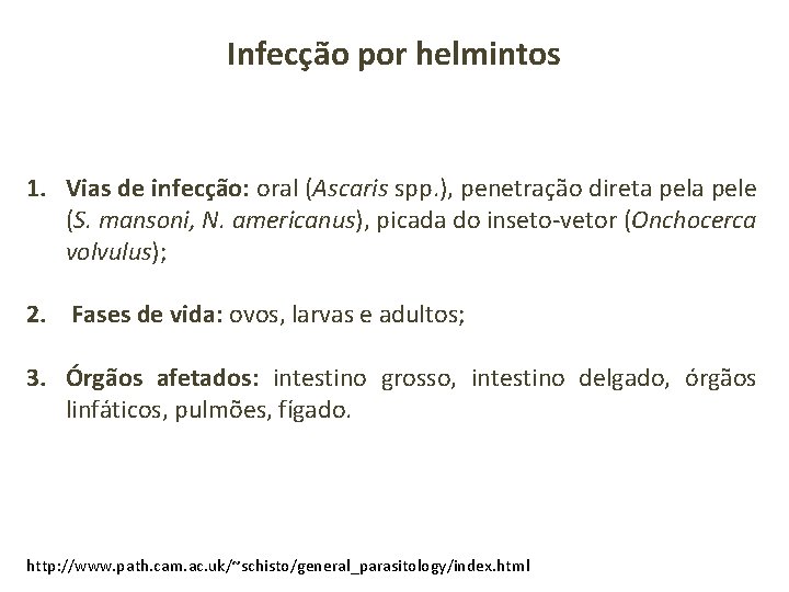 Infecção por helmintos 1. Vias de infecção: oral (Ascaris spp. ), penetração direta pele
