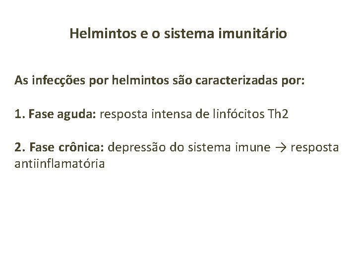 Helmintos e o sistema imunitário As infecções por helmintos são caracterizadas por: 1. Fase