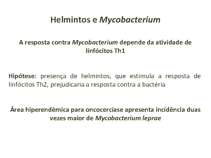 Helmintos e Mycobacterium A resposta contra Mycobacterium depende da atividade de linfócitos Th 1