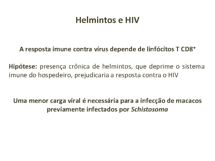 Helmintos e HIV A resposta imune contra vírus depende de linfócitos T CD 8+