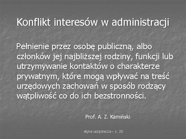 Konflikt interesów w administracji Pełnienie przez osobę publiczną, albo członków jej najbliższej rodziny, funkcji