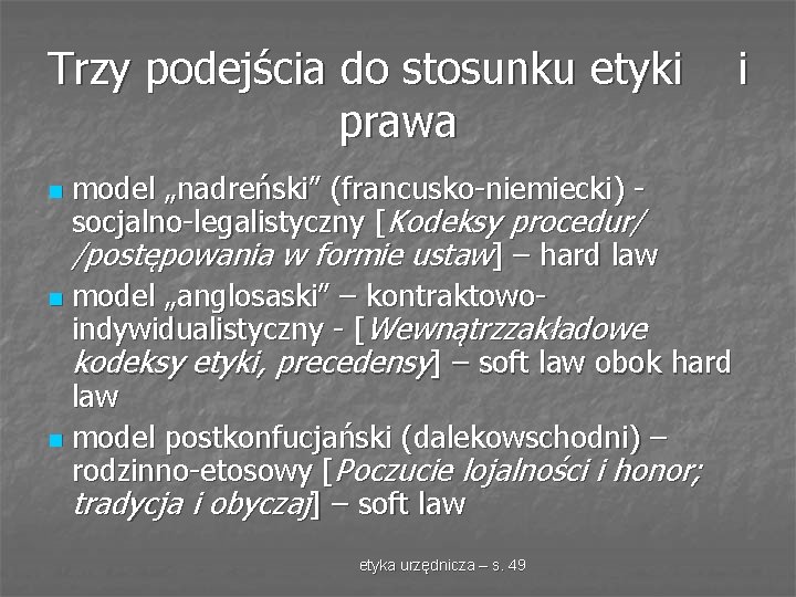 Trzy podejścia do stosunku etyki prawa model „nadreński” (francusko-niemiecki) socjalno-legalistyczny [Kodeksy procedur/ /postępowania w