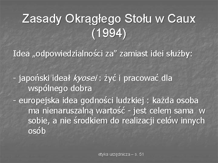 Zasady Okrągłego Stołu w Caux (1994) Idea „odpowiedzialności za” zamiast idei służby: - japoński