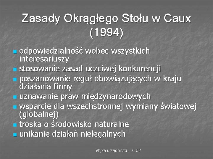 Zasady Okrągłego Stołu w Caux (1994) odpowiedzialność wobec wszystkich interesariuszy n stosowanie zasad uczciwej